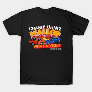 Crash Bang Wallop What a Video T-Shirt